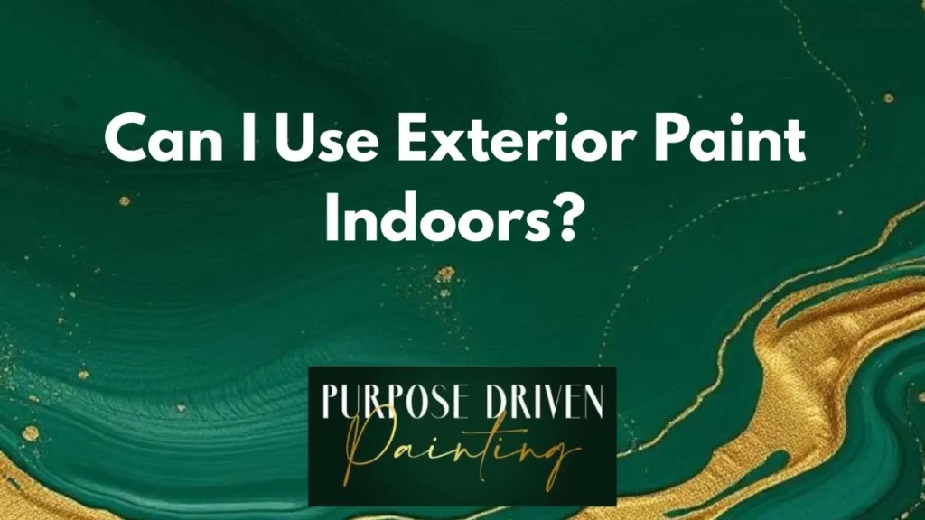 Can I Use Exterior Paint Indoors