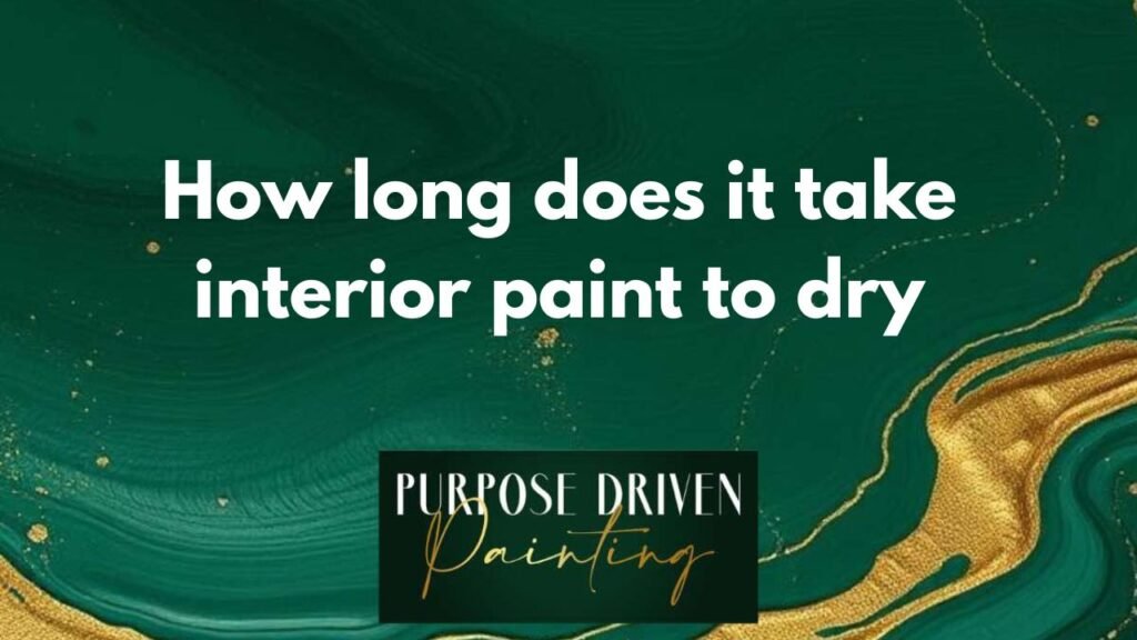 How long does it take interior paint to dry