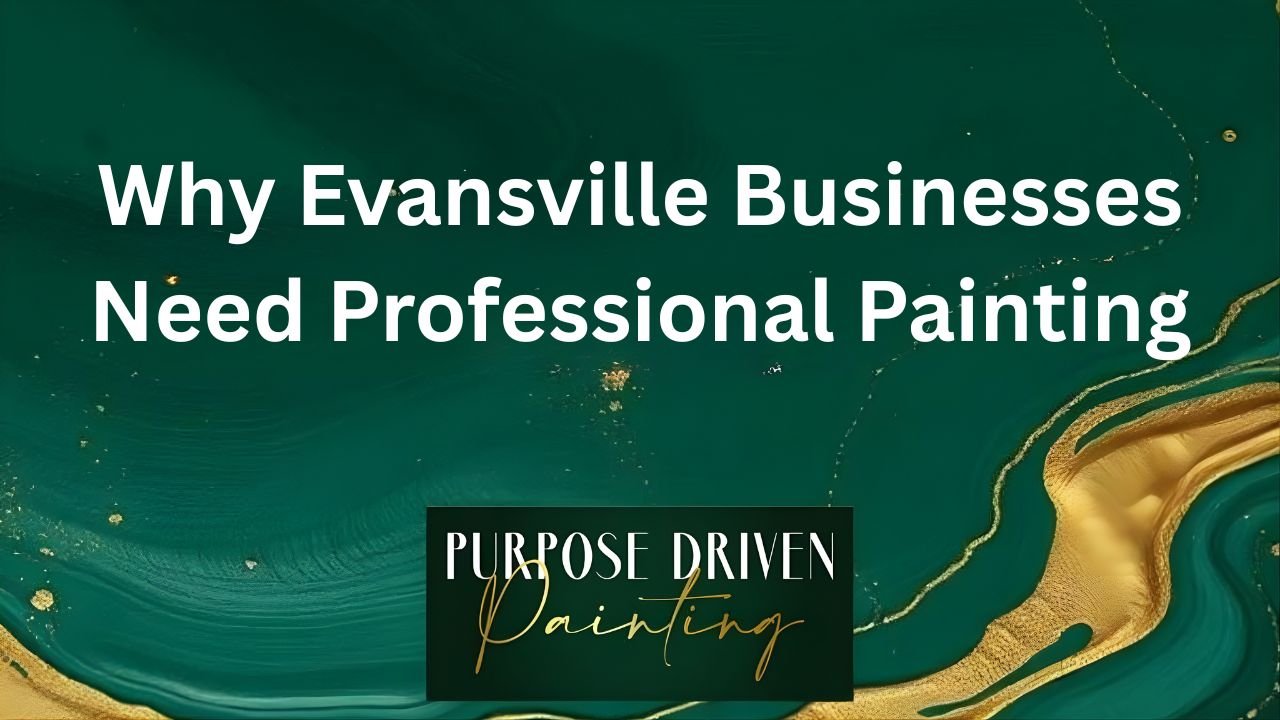 Why Evansville Businesses Need Professional Painting